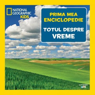 Totul despre vreme. Volumul 11. Prima mea enciclopedie National Geographic