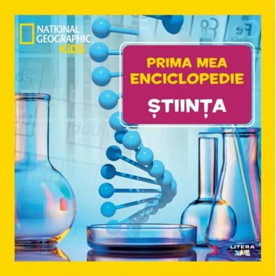 Stiinta. Volumul 18. Prima mea enciclopedie National Geographic