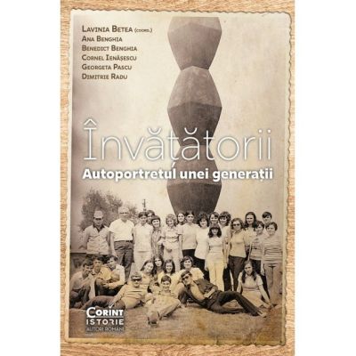 Invatatorii. Autoportretul unei generatii - Lavinia Betea