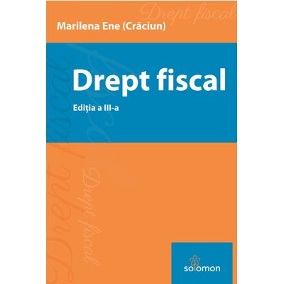 Drept fiscal. Editia a 3-a - Marilena Ene