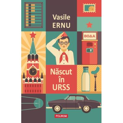 Nascut in URSS editie noua - Vasile Ernu