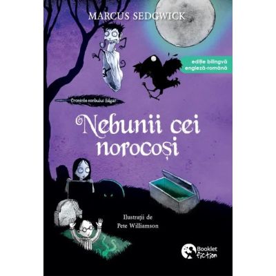 Cronicile corbului Edgar 3. Nebunii cei norocosi. Editie bilingva engleza-romana - Marcus Sedgwick