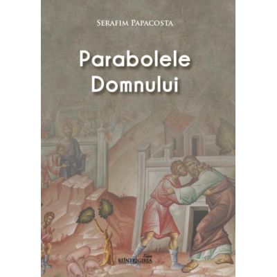 Parabolele Domnului - Serafim Papacosta