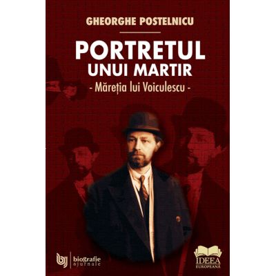 Portretul unui martir. Maretia lui Voiculescu - Gheorghe Postelnicu