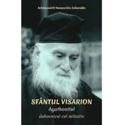 Sfantul Visarion agathonitul duhovnicul cel milostiv - Arhimandrit Damaschin Zaharakis