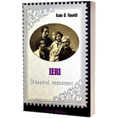 Ieri. Sfarsitul romantei - Radu R. Rosetti