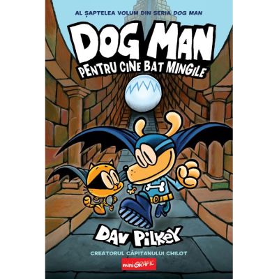 Dog Man 7. Pentru cine bat mingile - Dav Pilkey