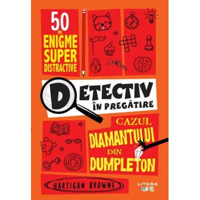 Detectiv in pregatire. Cazul diamantului din Dumpleton - Hartigan Browne