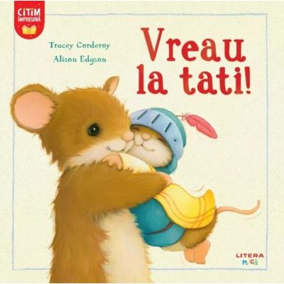 Vreau la tati - Tracey Corderoy Alison Edgson