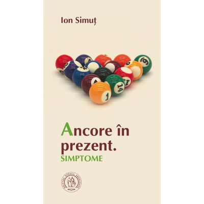 Ancore in prezent. Simptome - Ion Simut