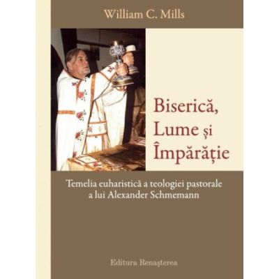Biserica Lume si Imparatie - William C. Mills