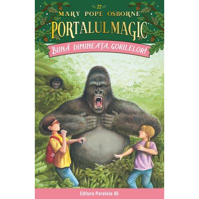 Buna dimineata gorilelor Portalul Magic nr. 22 - Mary Pope Osborne