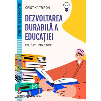 Dezvoltarea durabila a educatiei. Aplicatii practice - Cristina Tripon