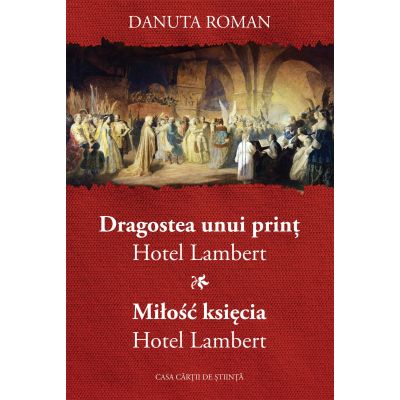 Dragostea unui print. Hotel Lambert amp Miosc ksiecia. Hotel Lambert - Danuta Roman
