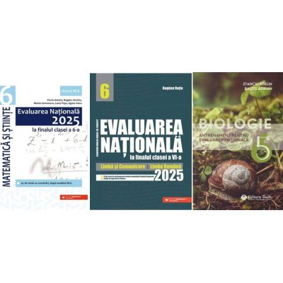 Pachet 3 carti Evaluarea Nationala 2025 clasa a 6-a Matematica si Stiinte Limba si comunicare Limba romana si Biologie - Bogdan Ratiu Bogdan Antohe Adelin Stanciu