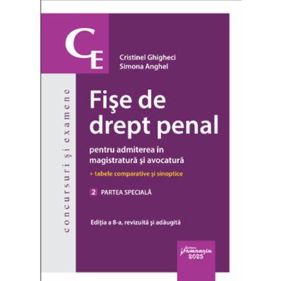 Fise de drept penal pentru admiterea in magistratura si avocatura. Vol. 2. Partea speciala. Editia a 8-a - Cristinel Ghigheci Simona Anghel