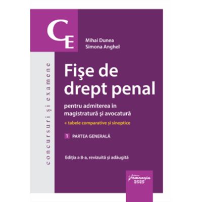 Fise de drept penal pentru admiterea in magistratura si avocatura. Vol. 1. Partea generala. Editia a 8-a - Mihai Dunea Simona Anghel