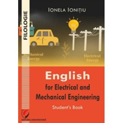 English for Electrical and Mechanical Engineering. Students book - Ionela Ionitiu