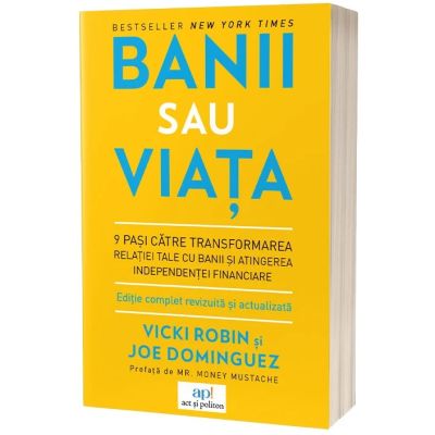Banii sau viata. 9 pasi catre transformarea relatiei tale cu banii si atingerea independentei financiare - Vicky Robin