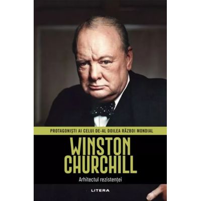 Winston Churchill. Volumul 2. Protagonisti ai celui de-al Doilea Razboi Mondial