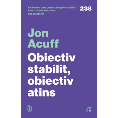 Obiectiv stabilit obiectiv atins. 3 pasi pentru a depasi regretele - Jon Acuff