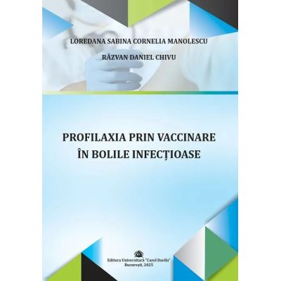 Profilaxia prin vaccinare in bolile infectioase - Loredana Sabina Cornelia Manolescu