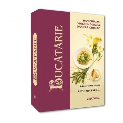 Bucatarie. Retetar general. Editie adaugita - Violeta Borzea Dan Chiriac