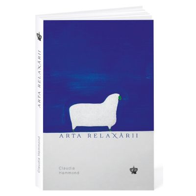 Arta relaxarii. Editia a doua - Claudia Hammond