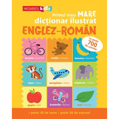 Primul meu MARE dictionar ilustrat ENGLEZ-ROMAN. Cu peste 700 de cuvinte peste 50 de teme peste 50 de expresii - Catherine Bruzzone Vicky Barker
