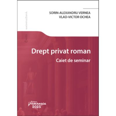 Drept privat roman. Caiet de seminar - Sorin-Alexandru Vernea Vlad-Victor Ochea