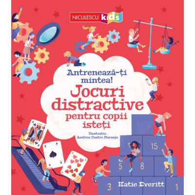 Antreneaza-ti mintea Jocuri DISTRACTIVE pentru copii isteti - Katie Everitt