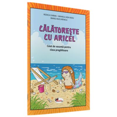 Calatoreste cu Aricel. Caiet de vacanta pentru clasa pregatitoare - Rodica Chiran