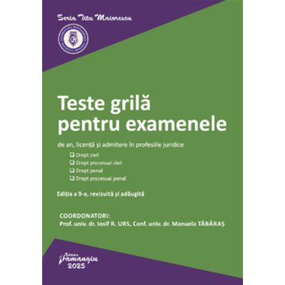 Teste grila pentru examenele de an licenta si admitere in profesiile juridice. Editia a 9-a - Iosif R. Urs Manuela Tabaras