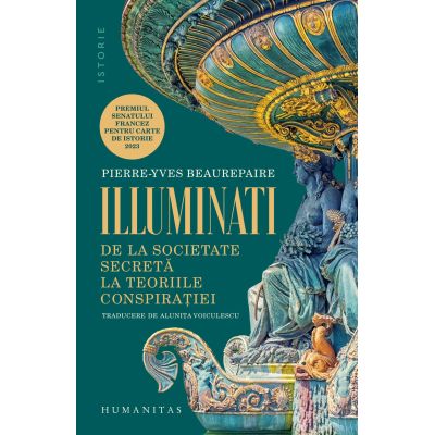 Illuminati. De la societate secreta la teoriile conspiratiei - PierreYves Beaurepaire