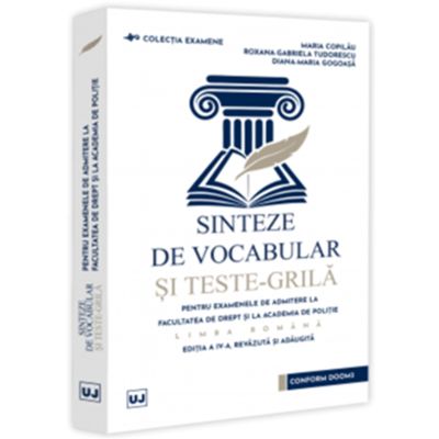 Sinteze de vocabular si teste-grila pentru examenele de admitere la Facultatea de Drept si la Academia de Politie - Limba romana editia a 4-a revazuta si adaugita - Maria Copilau