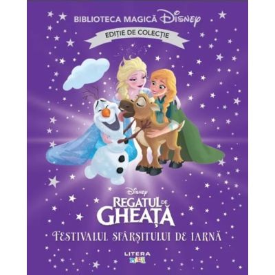 Regatul de gheata. Festivalul sfarsitului de iarna. Volumul 70. Disney. Biblioteca magica editie de colectie