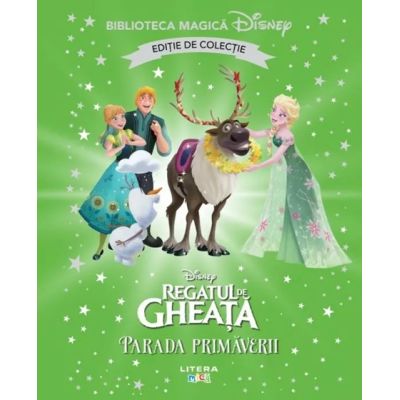 Regatul de gheata. Parada primaverii. Volumul 75. Disney. Biblioteca magica editie de colectie