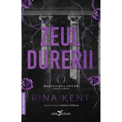 Zeul durerii al doilea volum al seriei Mostenirea zeilor editie speciala - Rina Kent