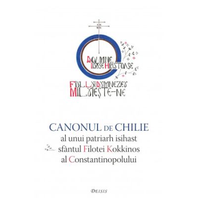 Canonul de chilie al unui patriarh isihast sfantul Filotei Kokkinos al Constantinopolului