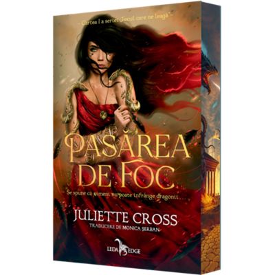 Pasarea de foc primul volum al seriei Focul care ne leaga - Juliette Cross