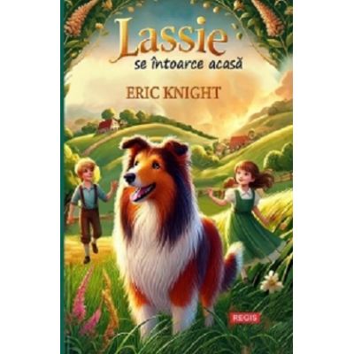 Lassie se intoarce acasa - Eric Knight