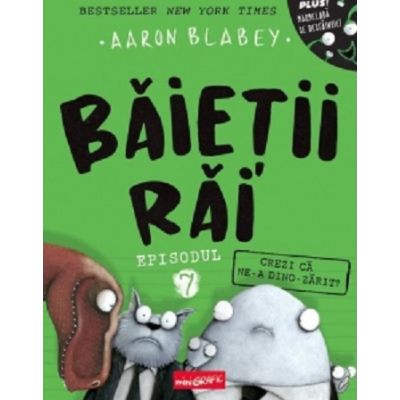 Baietii rai. Episodul 7. Crezi ca ne-a dino-zarit- Aaron Blabey