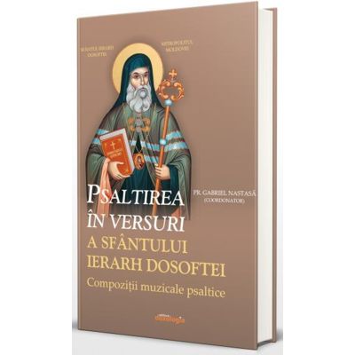 Psaltirea in versuri a Sfantului Ierarh Dosoftei - compozitii muzicale psaltice - Pr. Gabriel Nastasa
