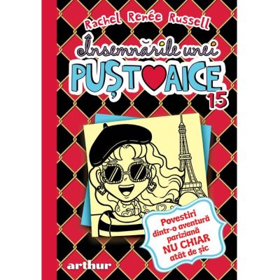 Insemnarile unei pustoaice 15 Povestiri dintr-o aventura pariziana nu chiar atat de sic - Rachel Renee Russell