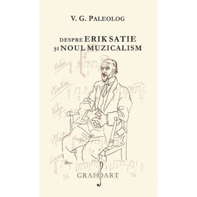 Despre Erik Satie si noul muzicalism - V. G. Paleolog