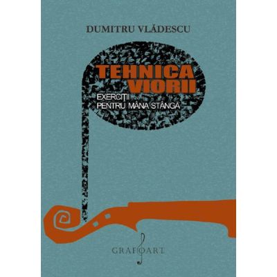 Tehnica viorii. Exercitii pentru mana stanga - Dumitru Vladescu