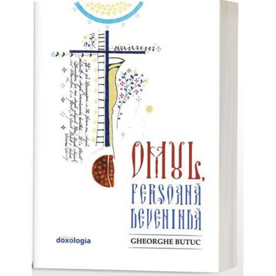 Omul Persoana deveninda - Gheorghe Butuc