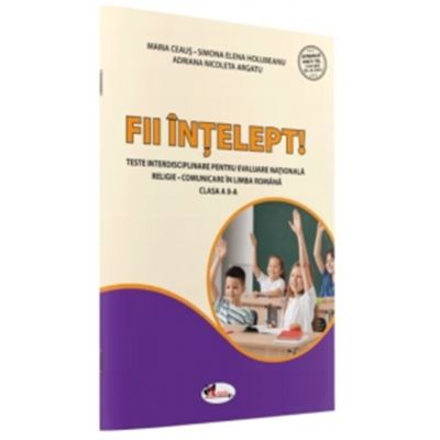 Fii intelept Teste interisciplinare pentru evaluare nationala. Religie. Comunicare in limba romana. Clasa a 2-a - Maria Ceaus