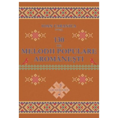 130 de melodii populare aromanesti - Ioan Caranica