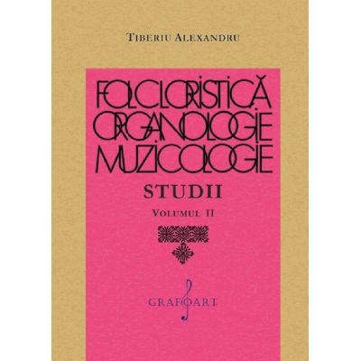 Folcloristica organologie muzicologie. Studii Vol. 2 - Tiberiu Alexandru